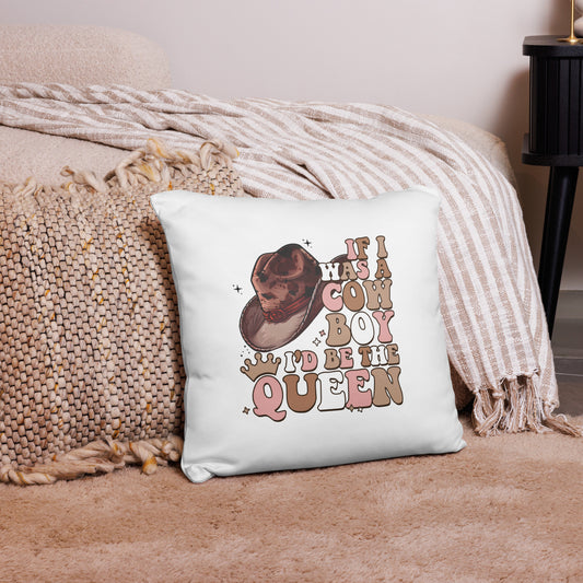 If I Was A Cowboy, I'd Be The Queen Decorative Pillow