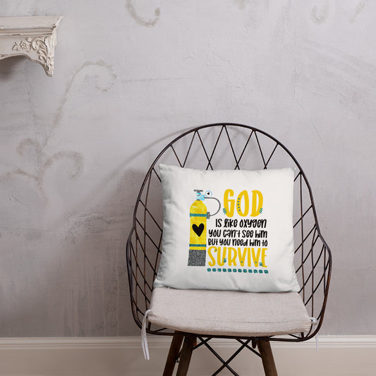 God is like oxygen, you can't see Him, but you need Him to survive Decorative Pillow