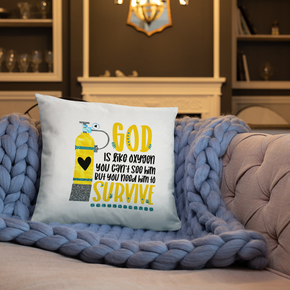 God is like oxygen, you can't see Him, but you need Him to survive Decorative Pillow