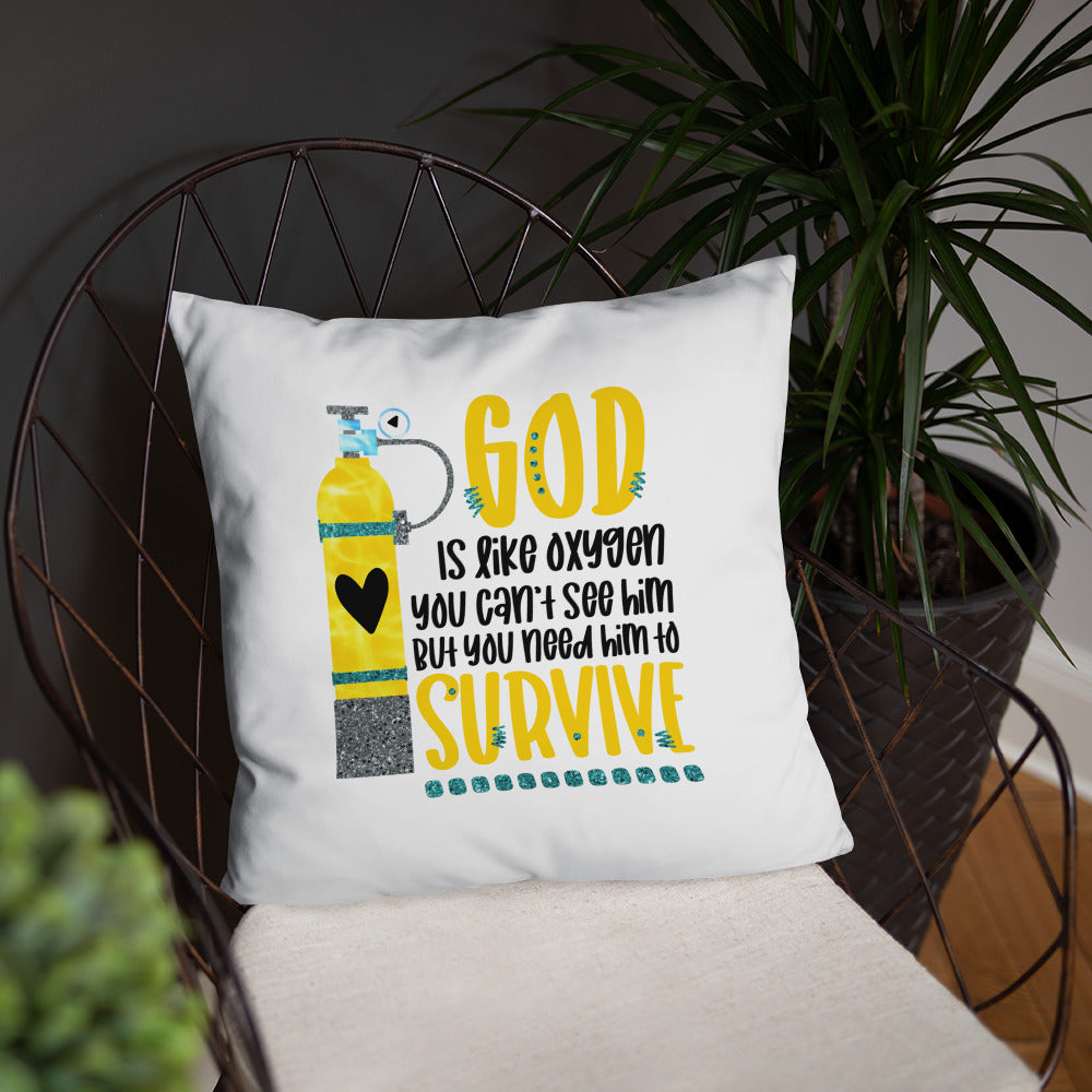 God is like oxygen, you can't see Him, but you need Him to survive Decorative Pillow