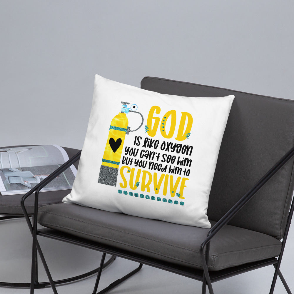 God is like oxygen, you can't see Him, but you need Him to survive Decorative Pillow