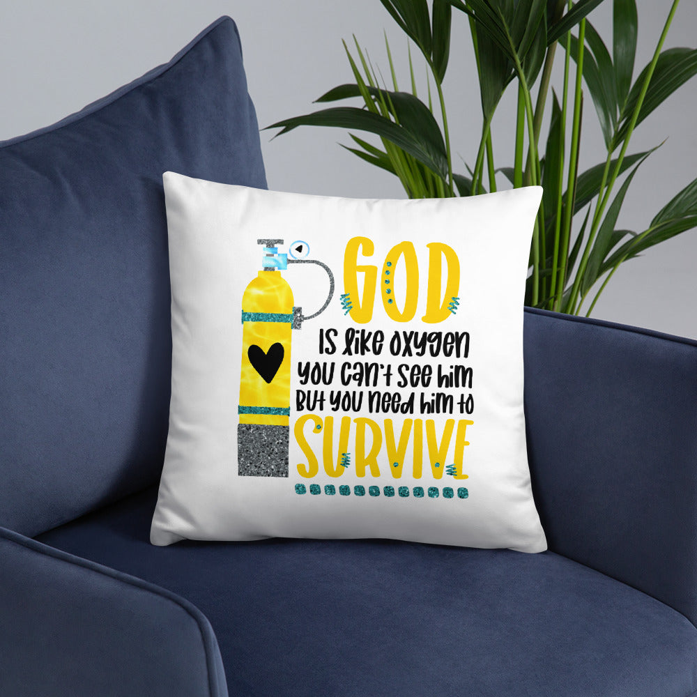 God is like oxygen, you can't see Him, but you need Him to survive Decorative Pillow