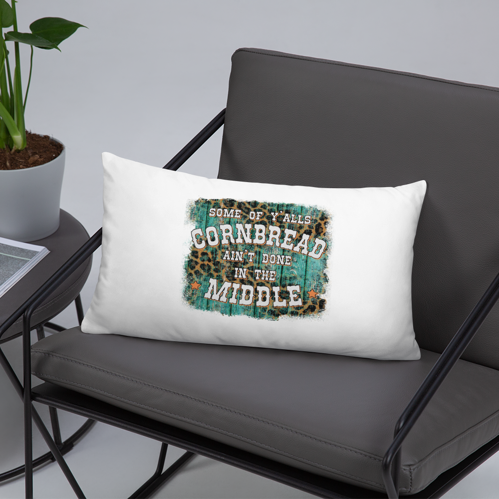 Some Of Y'all's Cornbread Ain't Done In The Middle Decorative Pillow