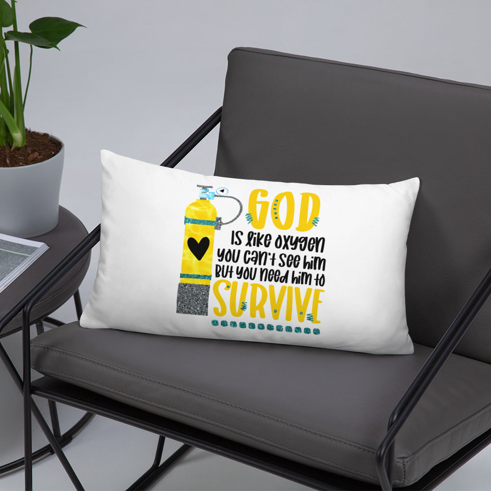 God is like oxygen, you can't see Him, but you need Him to survive Decorative Pillow