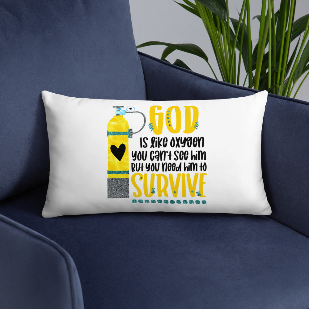 God is like oxygen, you can't see Him, but you need Him to survive Decorative Pillow