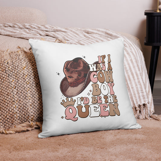 If I Was A Cowboy, I'd Be The Queen Decorative Pillow