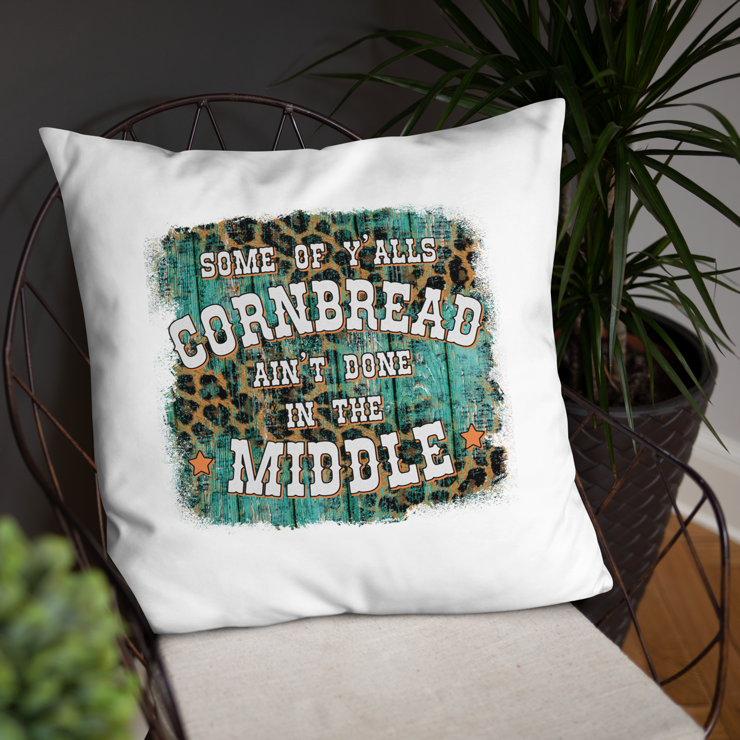 Some Of Y'all's Cornbread Ain't Done In The Middle Decorative Pillow