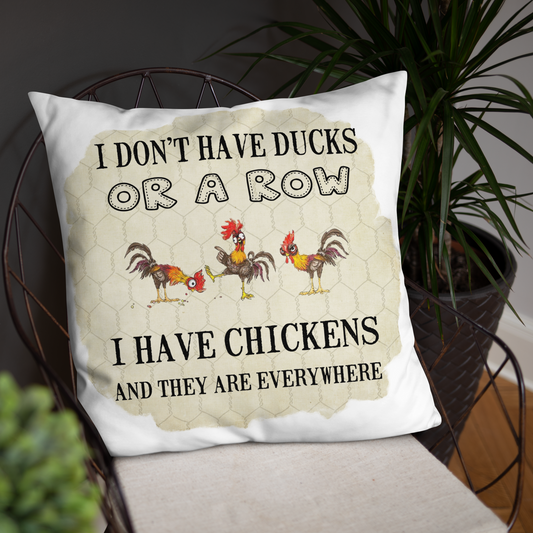 I Don't Have Ducks Or A Row, I Have Chickens And They Are Everywhere Decorative Pillow