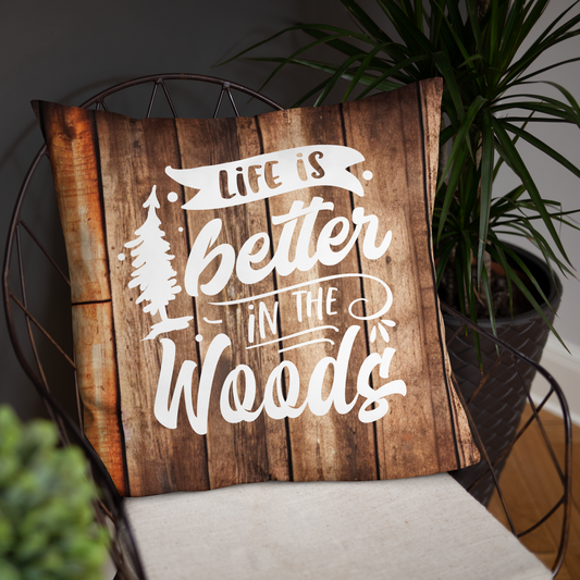 Life Is Better In The Woods Decorative Pillow