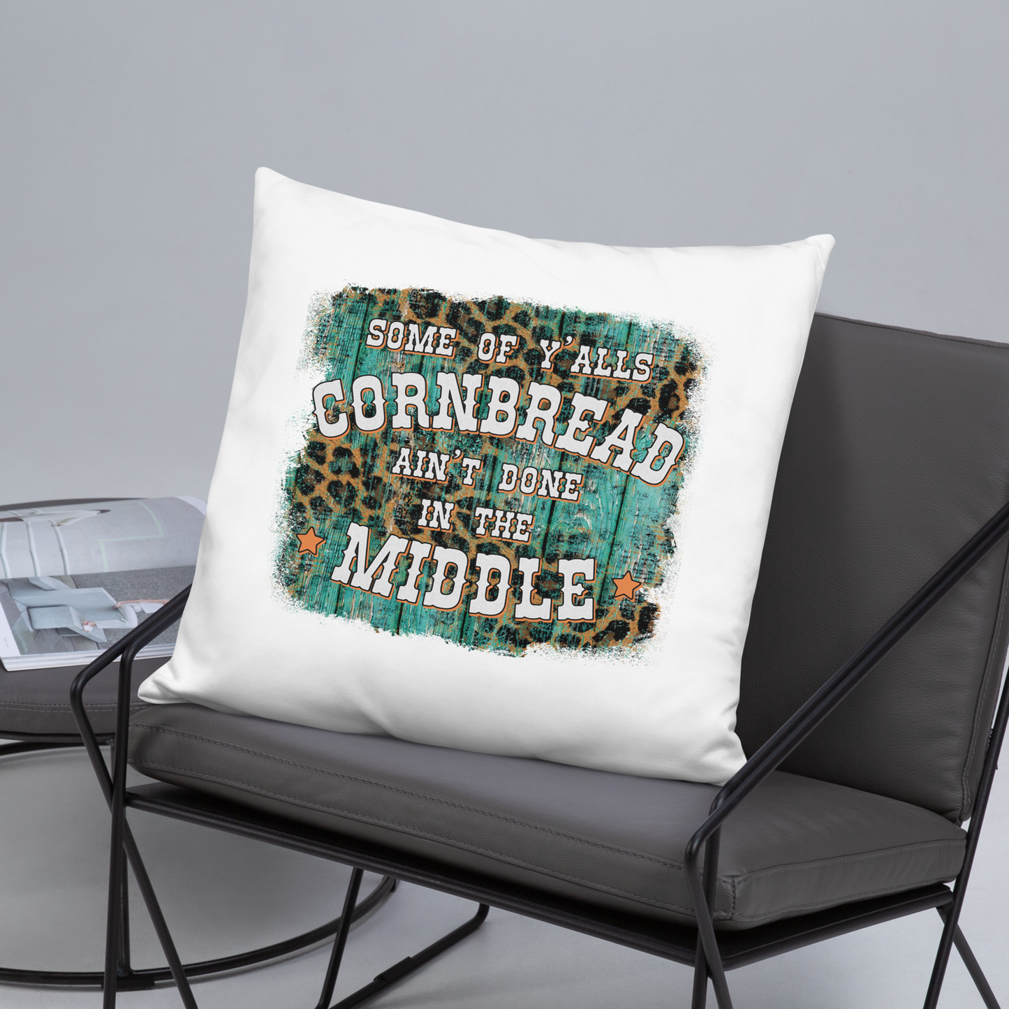 Some Of Y'all's Cornbread Ain't Done In The Middle Decorative Pillow