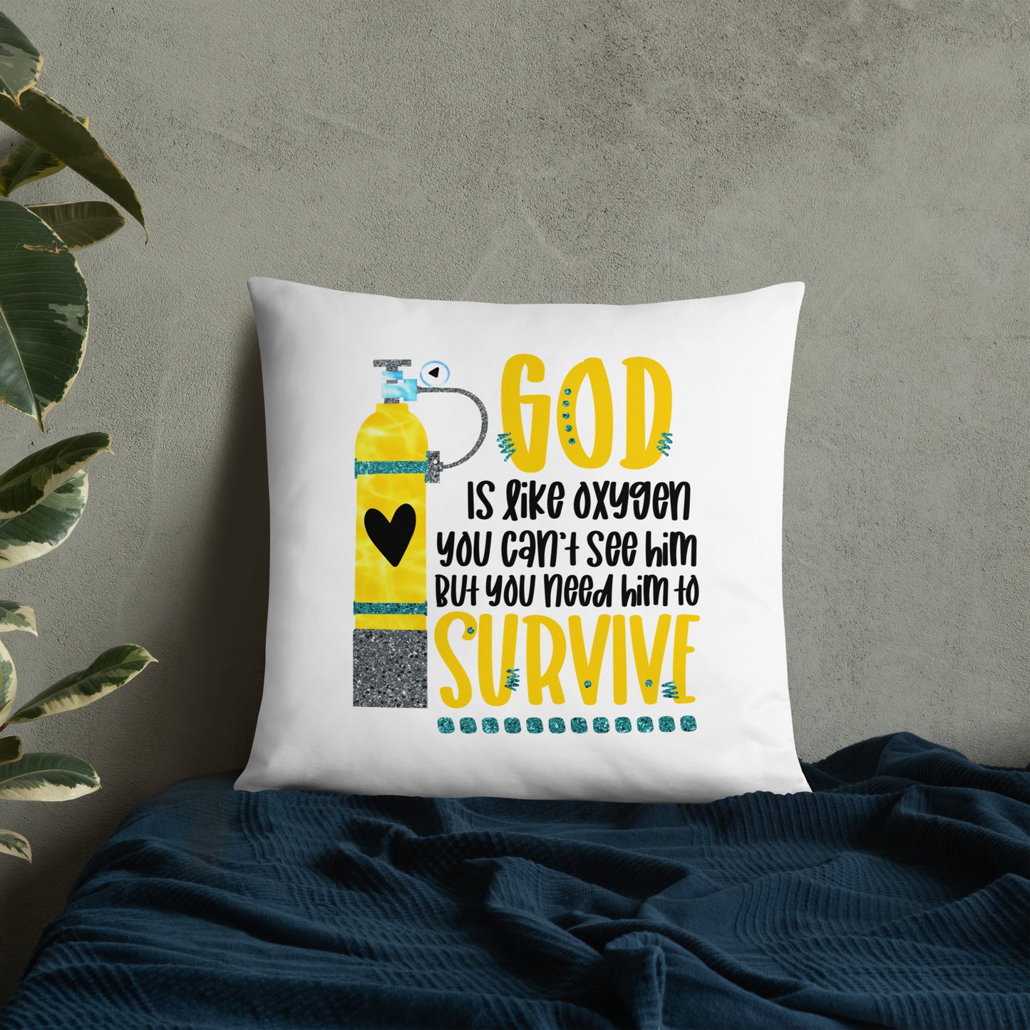 God is like oxygen, you can't see Him, but you need Him to survive Decorative Pillow