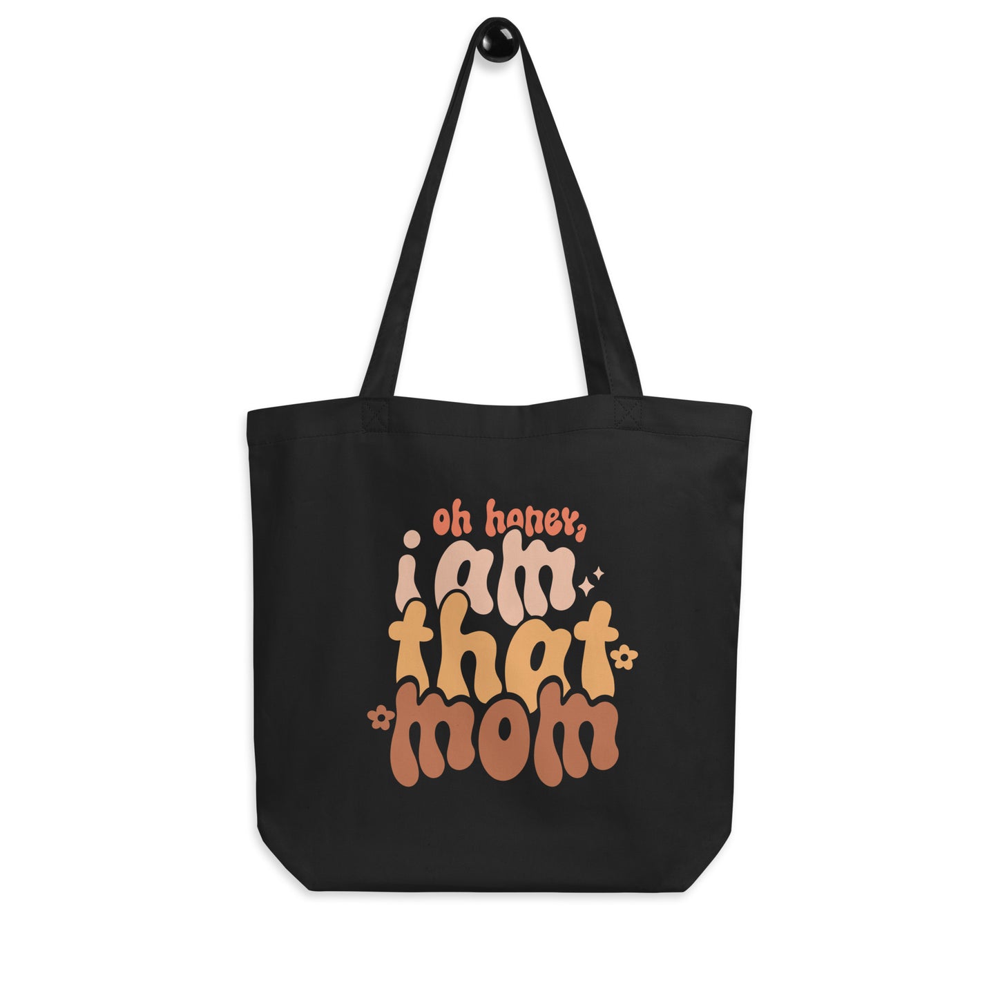 Oh honey, I Am That Mom Eco Tote Bag