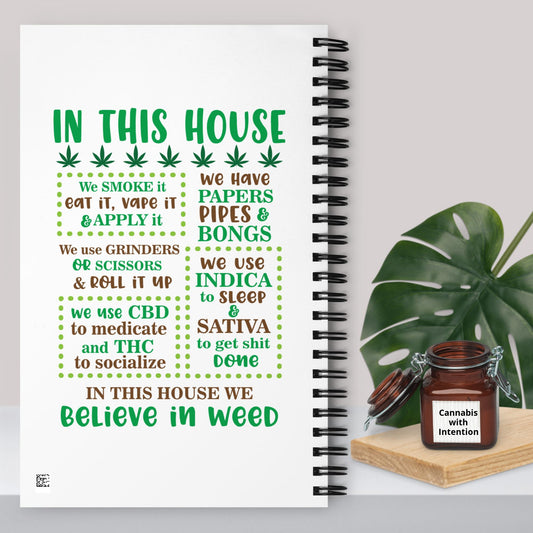 In This House Weed ~ Cannabis Spiral notebook