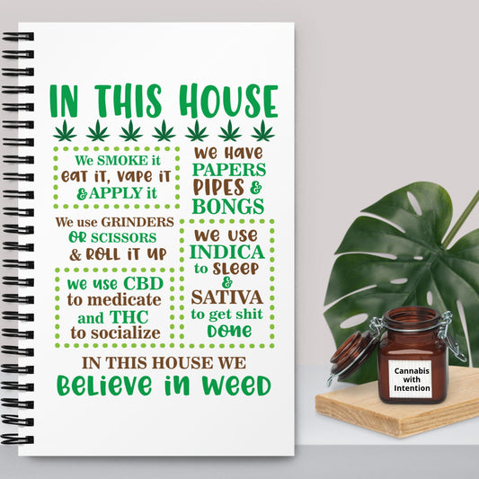 In This House Weed ~ Cannabis Spiral notebook