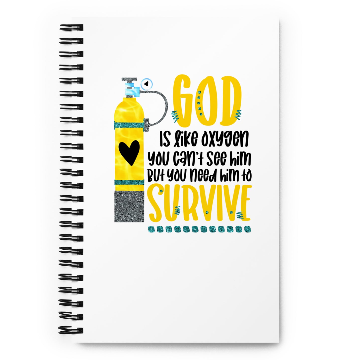 God Is Like Oxygen, You Can't See Him But You Need Him To Survive Spiral Notebook