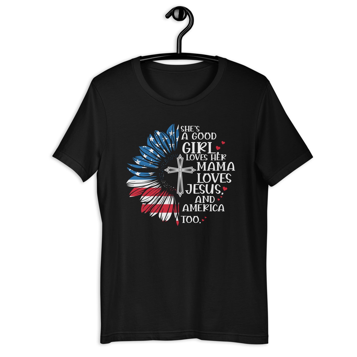 She's A Good Girl, Loves Her Mama, Loves Jesus and America too T-Shirt