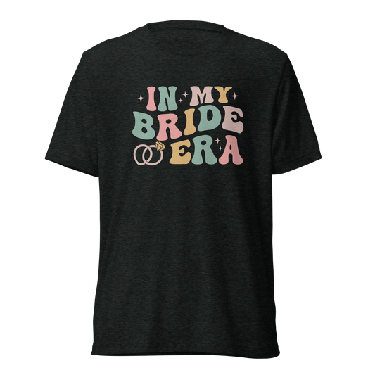 In My Bride Era TriBlend Bella 3413 T-shirt