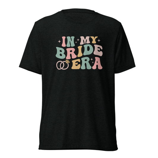 In My Bride Era TriBlend Bella 3413 T-shirt